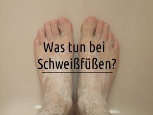 Was tun bei Schweißfüßen? - Ursachen und Behandlung