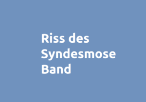 Syndesmosebandriss - Verletzung der Syndesmose Ruptur