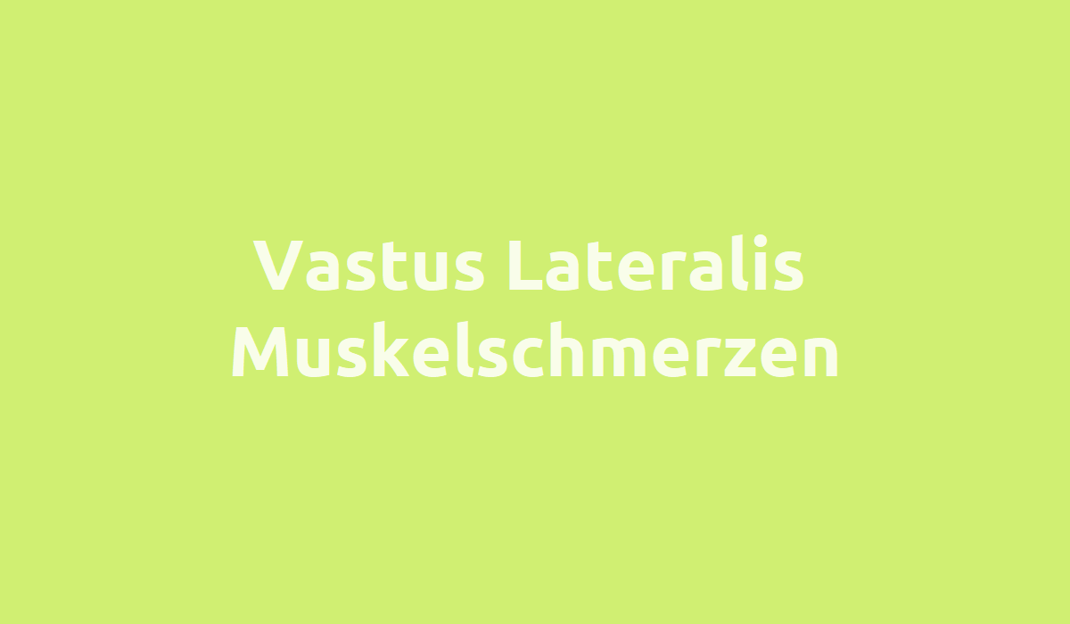 Vastus Lateralis Muskelschmerzen